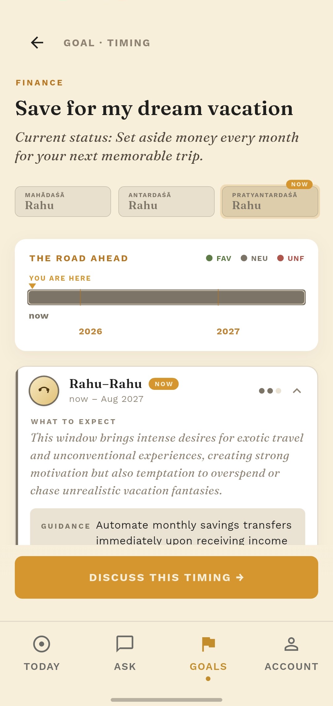 A Peak goal opened: save for my dream vacation, with its dasha periods, a road-ahead timeline and guidance for the current window.